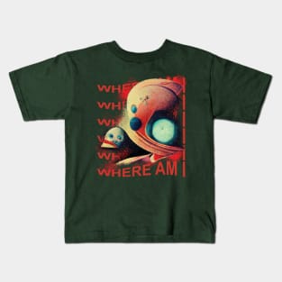 on a planet in the middle of nowhere, where am I Kids T-Shirt